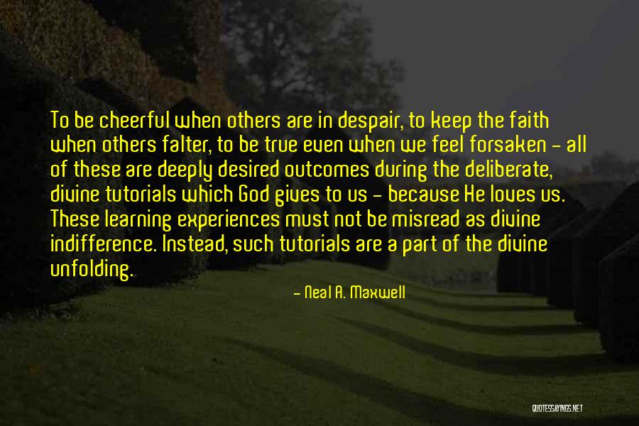 God Forsaken Quotes By Neal A. Maxwell God Forsaken Quotes By Neal A. Maxwell
