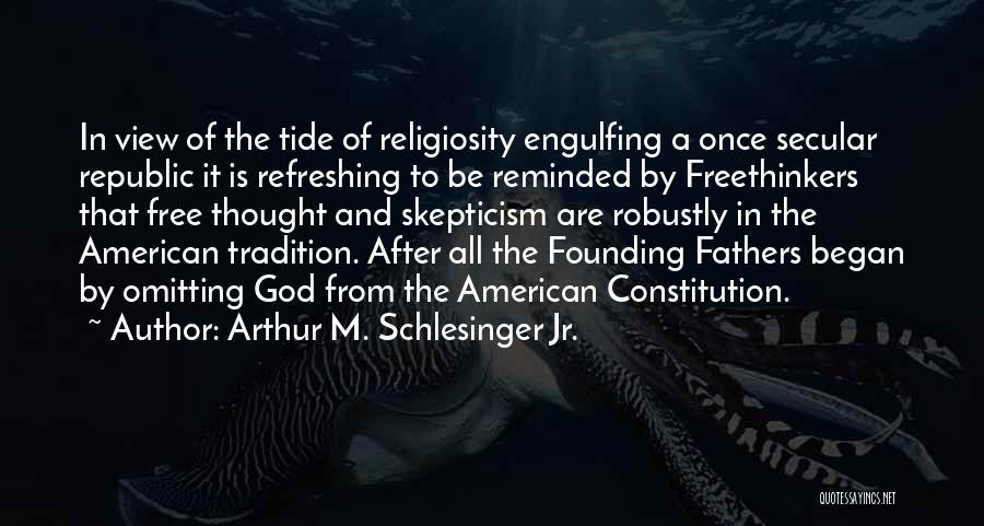 God Founding Fathers Quotes By Arthur M. Schlesinger Jr.