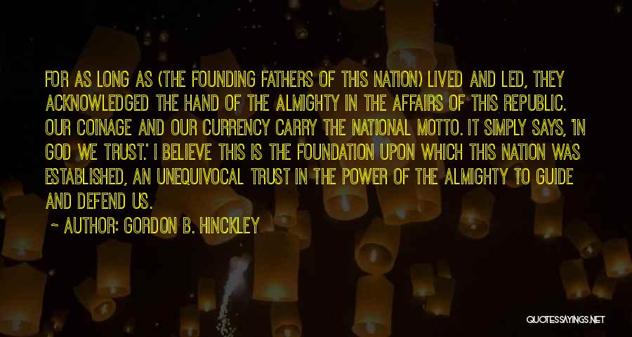 God Founding Fathers Quotes By Gordon B. Hinckley