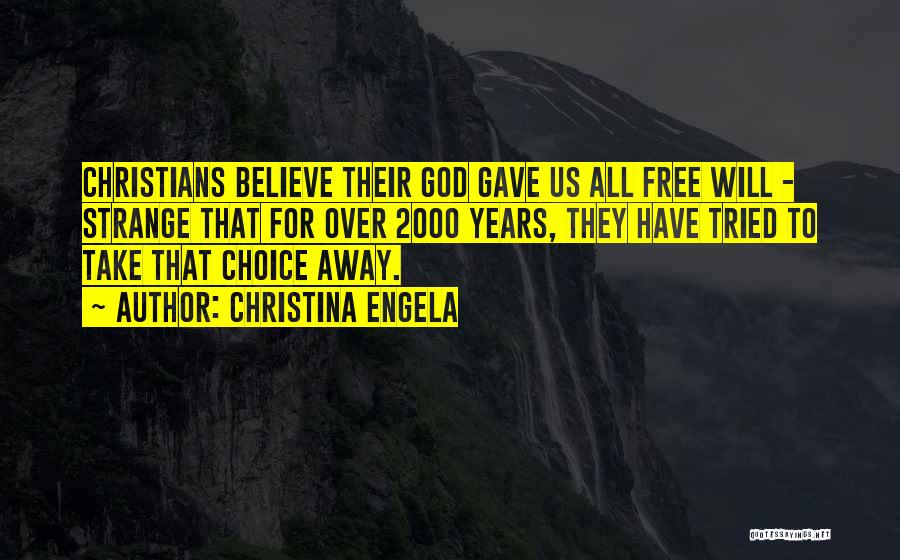 God Free Will Quotes By Christina Engela