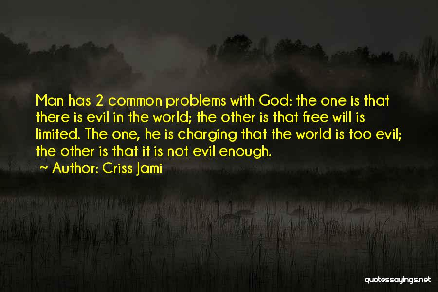 God Free Will Quotes By Criss Jami