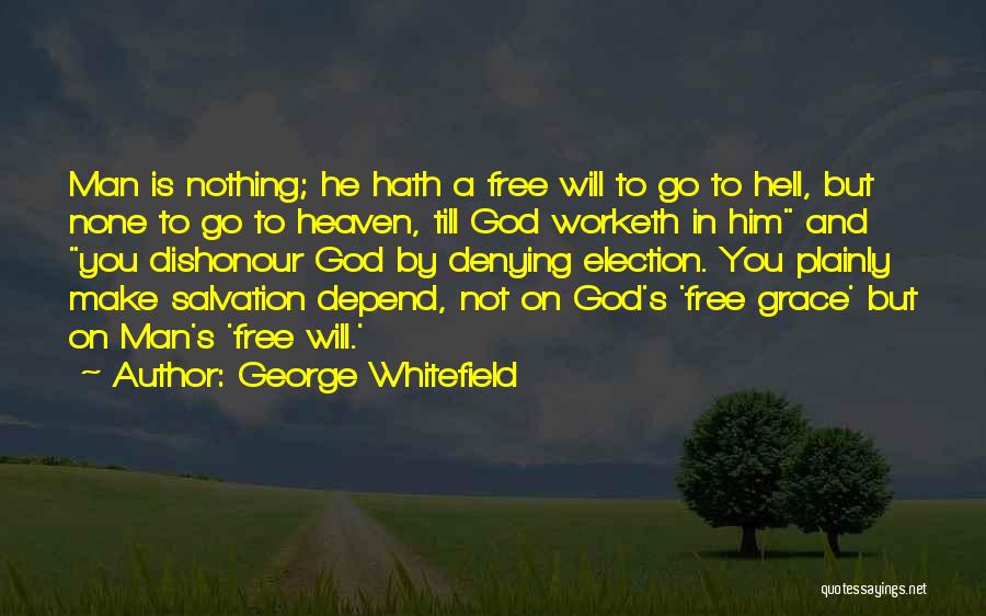 God Free Will Quotes By George Whitefield