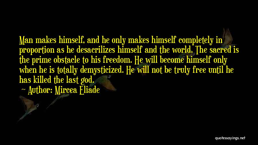 God Free Will Quotes By Mircea Eliade
