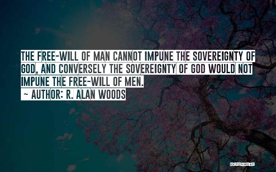 God Free Will Quotes By R. Alan Woods