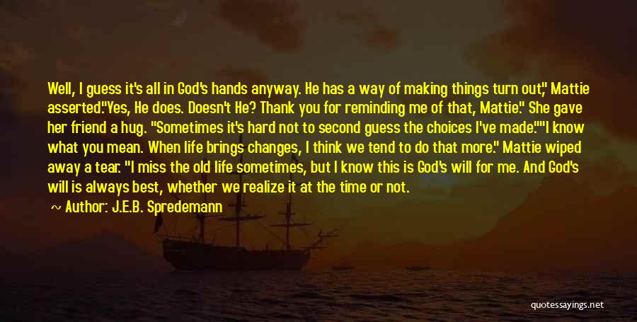 God Gave Me A Best Friend Quotes By J.E.B. Spredemann God Gave Me A Best Friend Quotes By J.E.B. Spredemann