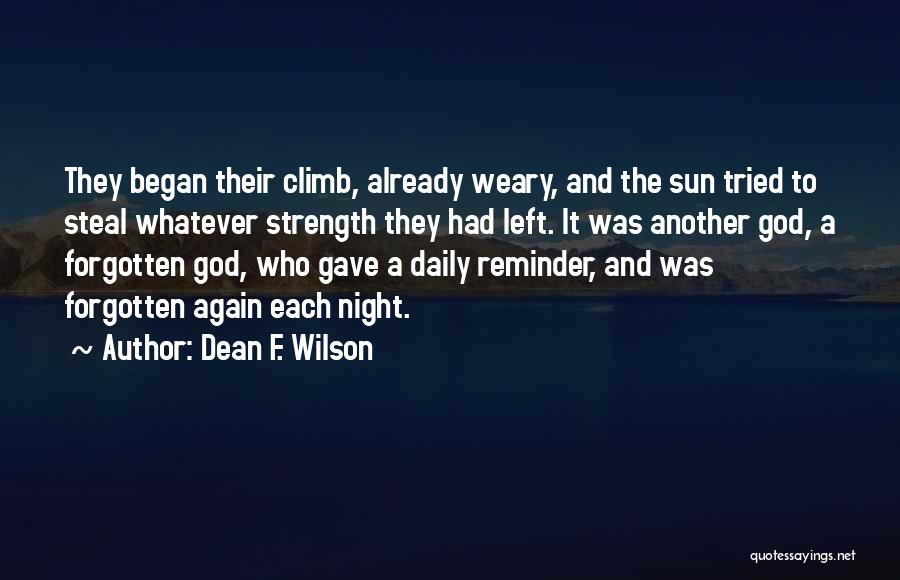 God Gave Me Another Day Quotes By Dean F. Wilson