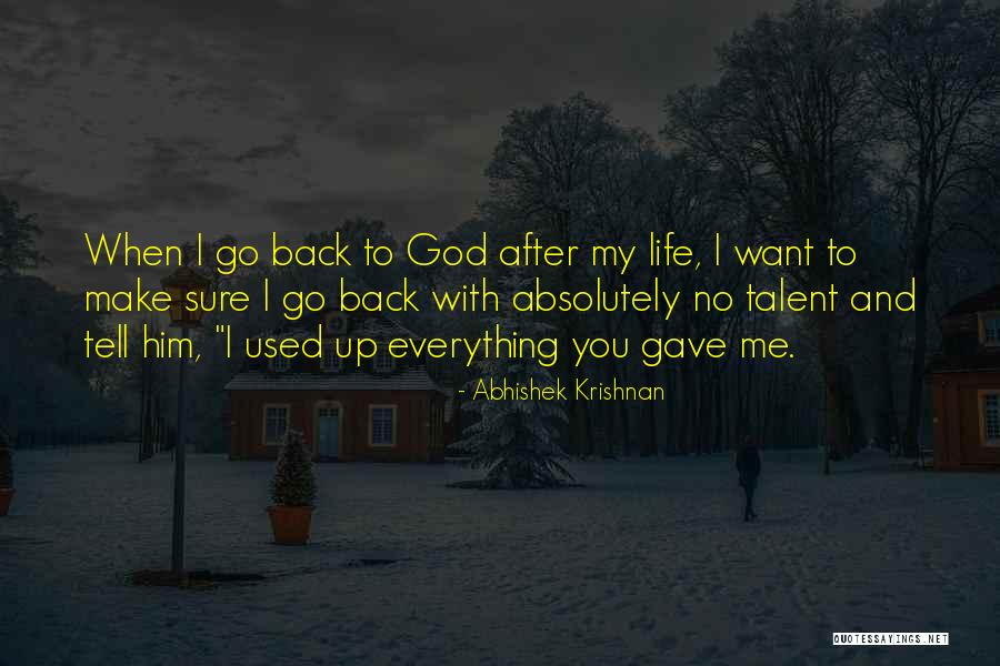 God Gave Me Everything Quotes By Abhishek Krishnan