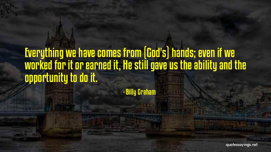 God Gave Me Everything Quotes By Billy Graham