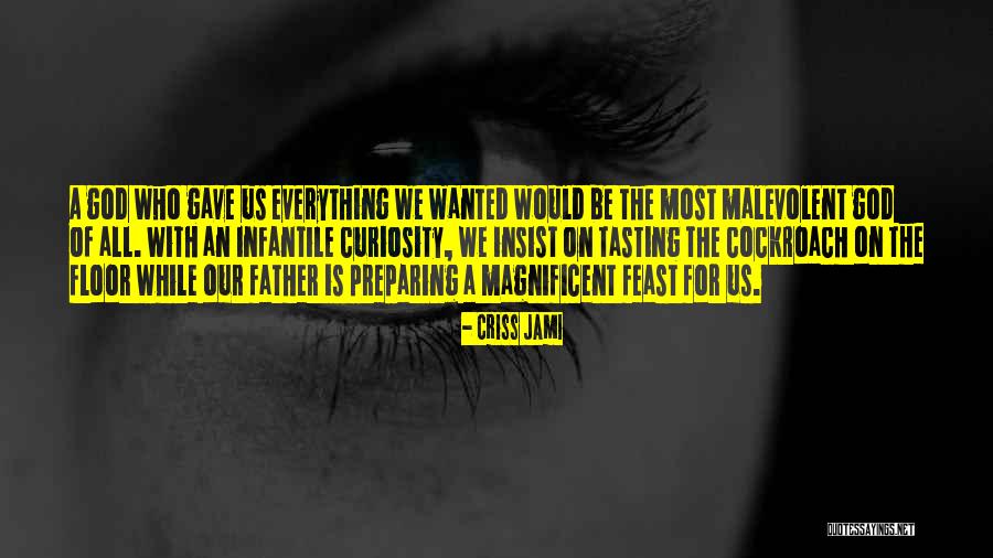 God Gave Me Everything Quotes By Criss Jami God Gave Me Everything Quotes By Criss Jami