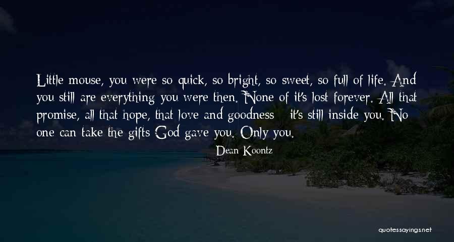 God Gave Me Everything Quotes By Dean Koontz God Gave Me Everything Quotes By Dean Koontz