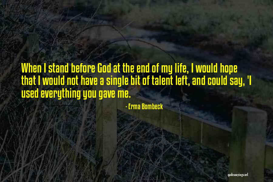 God Gave Me Everything Quotes By Erma Bombeck