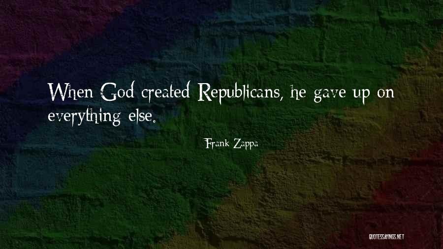 God Gave Me Everything Quotes By Frank Zappa God Gave Me Everything Quotes By Frank Zappa