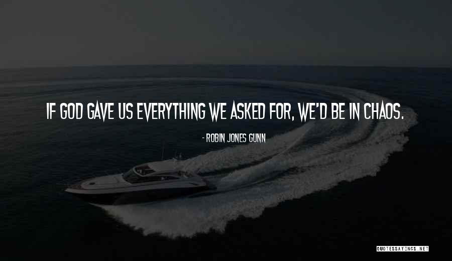 God Gave Me Everything Quotes By Robin Jones Gunn God Gave Me Everything Quotes By Robin Jones Gunn