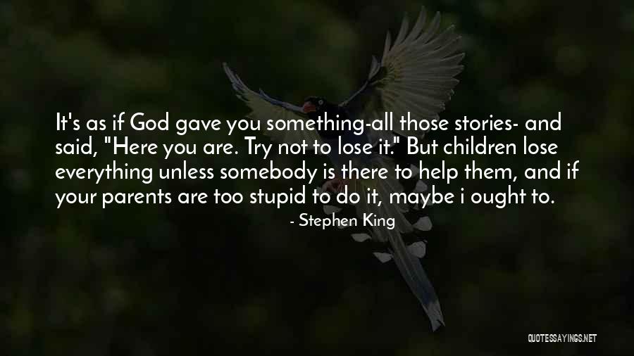 God Gave Me Everything Quotes By Stephen King