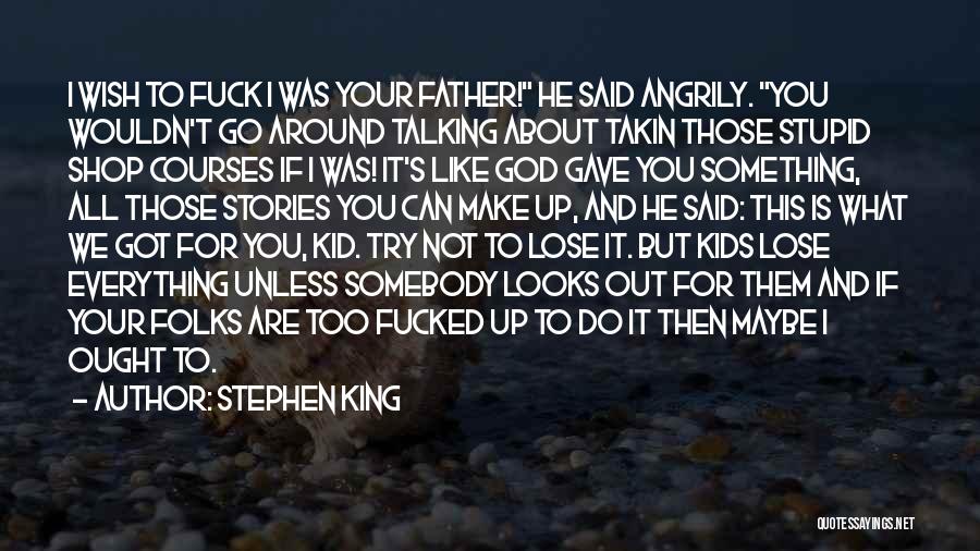 God Gave Me Everything Quotes By Stephen King