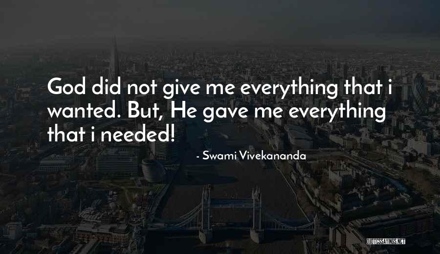 God Gave Me Everything Quotes By Swami Vivekananda