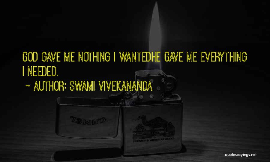 God Gave Me Everything Quotes By Swami Vivekananda