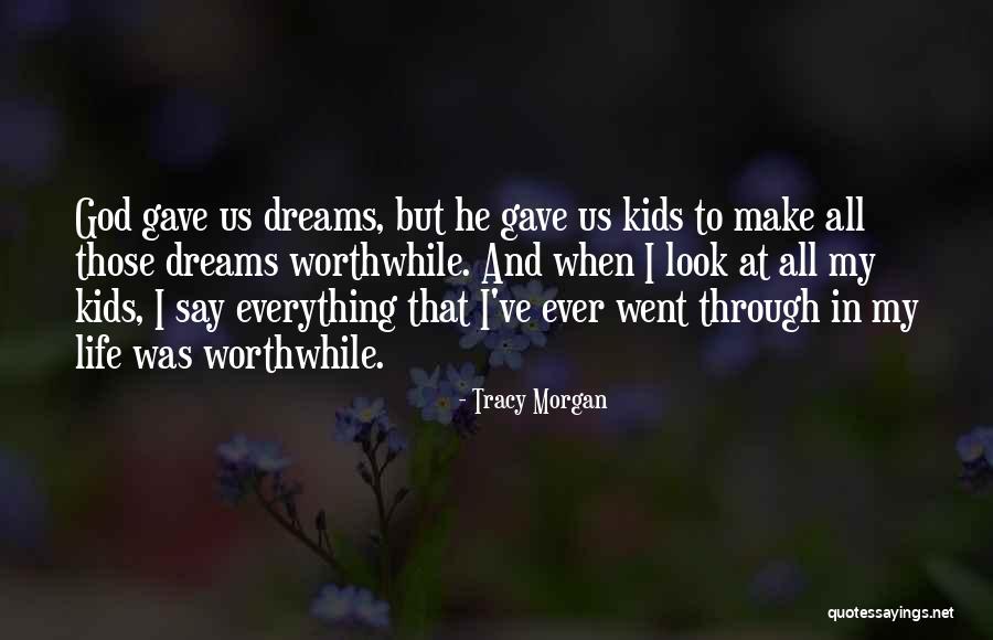 God Gave Me Everything Quotes By Tracy Morgan God Gave Me Everything Quotes By Tracy Morgan