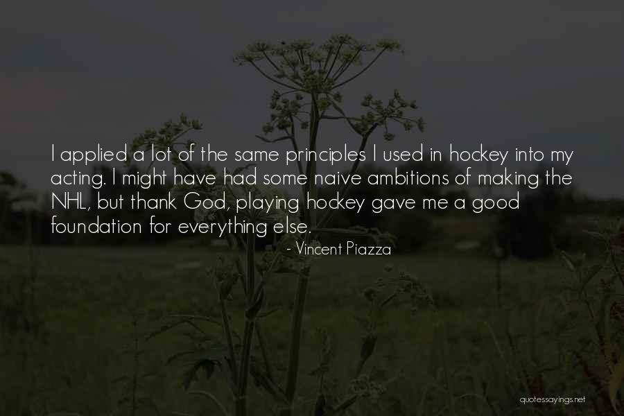 God Gave Me Everything Quotes By Vincent Piazza God Gave Me Everything Quotes By Vincent Piazza