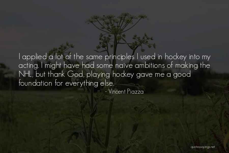 God Gave Me Everything Quotes By Vincent Piazza