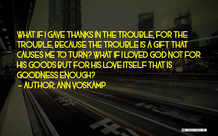 God Gave Me Love Quotes By Ann Voskamp