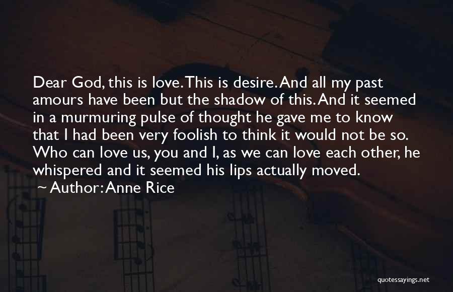 God Gave Me Love Quotes By Anne Rice