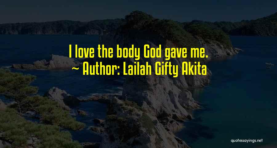 God Gave Me Love Quotes By Lailah Gifty Akita