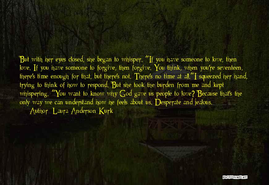 God Gave Me Love Quotes By Laura Anderson Kurk