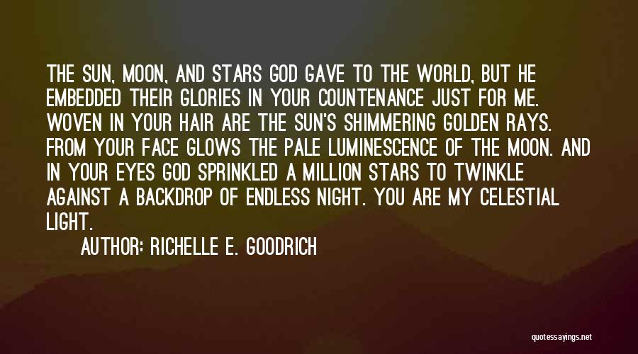 God Gave Me Love Quotes By Richelle E. Goodrich