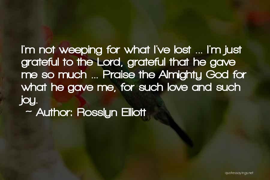 God Gave Me Love Quotes By Rosslyn Elliott