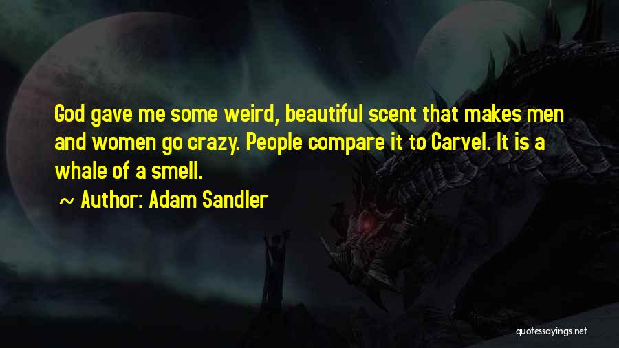 God Gave Me Quotes By Adam Sandler