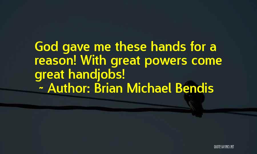 God Gave Me Quotes By Brian Michael Bendis