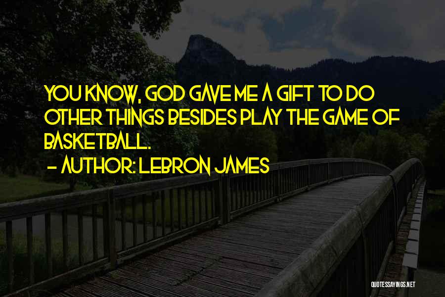 God Gave Me Quotes By LeBron James