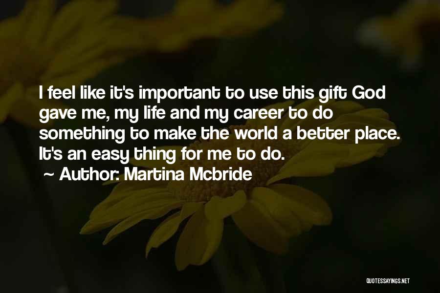 God Gave Me Quotes By Martina Mcbride