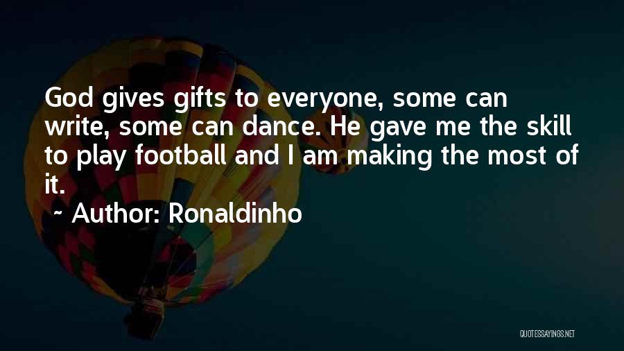 God Gave Me Quotes By Ronaldinho