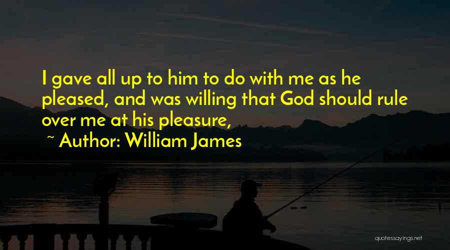 God Gave Me Quotes By William James