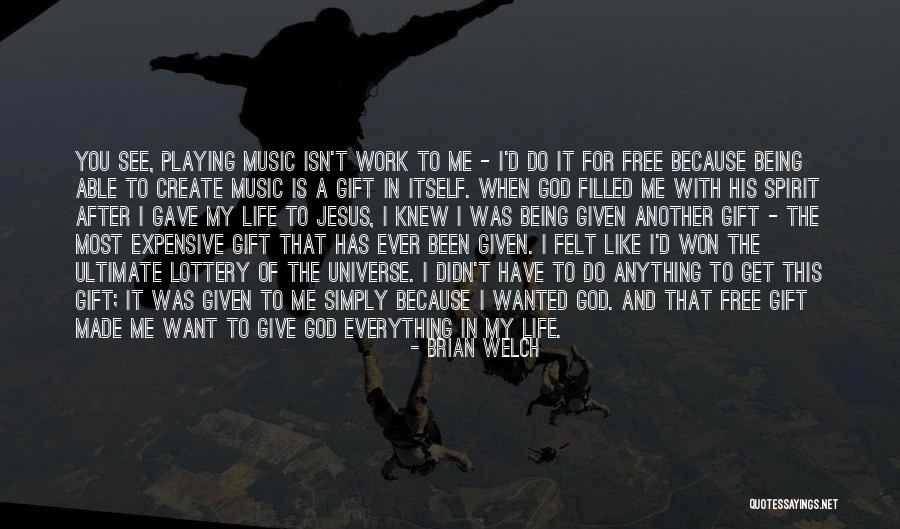 God Gave Me You Quotes By Brian Welch