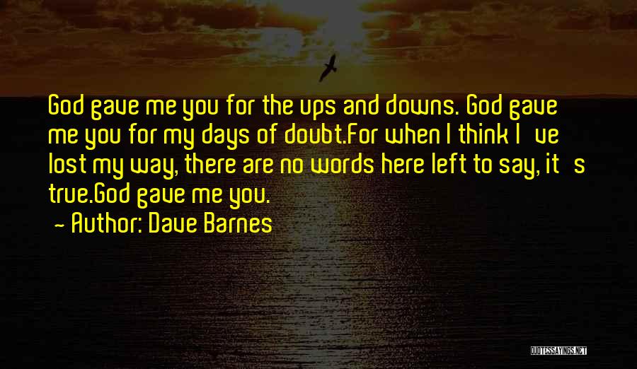 God Gave Me You Quotes By Dave Barnes
