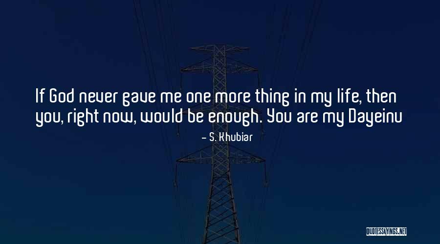 God Gave Me You Quotes By S. Khubiar