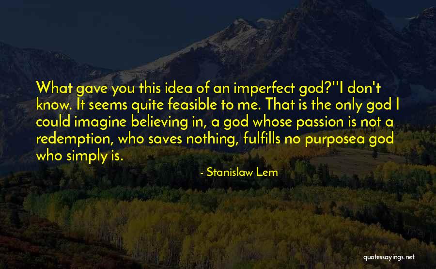 God Gave Me You Quotes By Stanislaw Lem