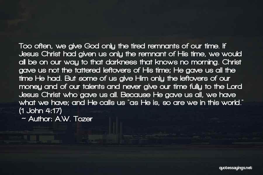 God Gave Us Life Quotes By A.W. Tozer