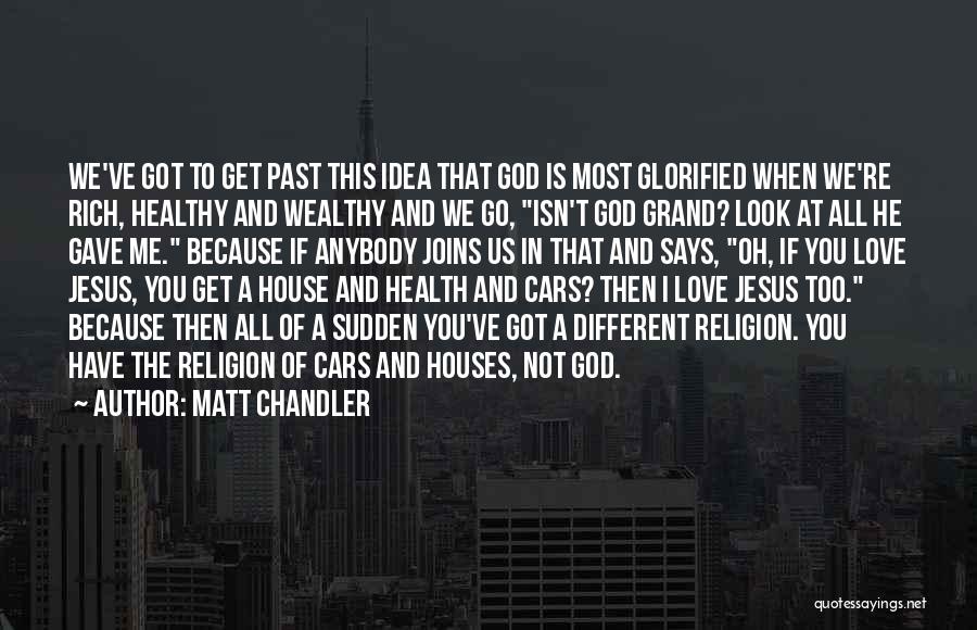 God Gave Us Love Quotes By Matt Chandler