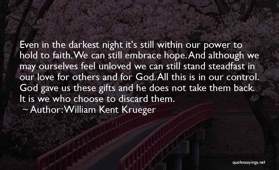 God Gave Us Love Quotes By William Kent Krueger