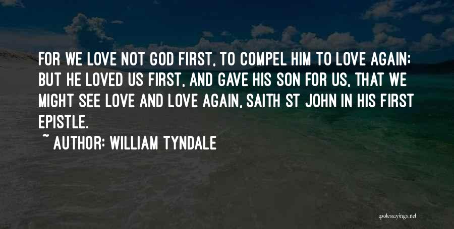 God Gave Us Love Quotes By William Tyndale