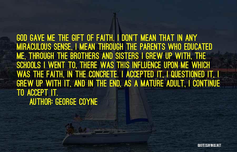 God Gave Us Sisters Quotes By George Coyne