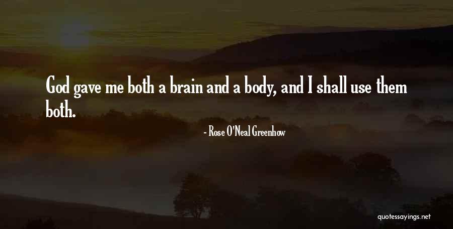 God Gave You A Brain Use It Quotes By Rose O'Neal Greenhow God Gave You A Brain Use It Quotes By Rose O'Neal Greenhow