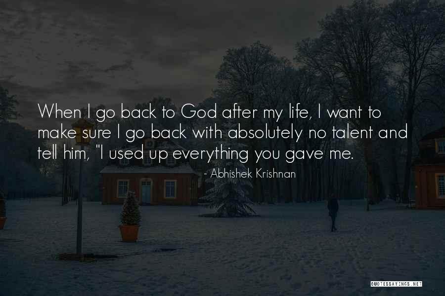 God Gave You Life Quotes By Abhishek Krishnan