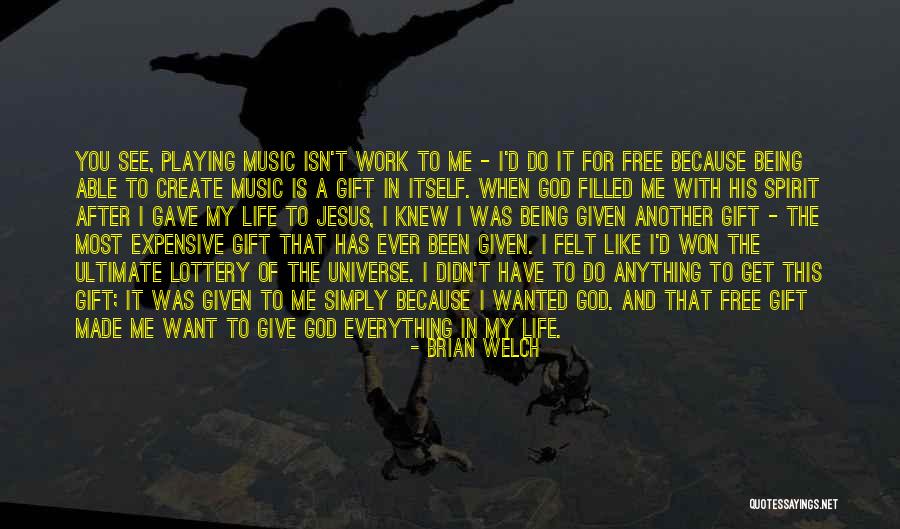 God Gave You Life Quotes By Brian Welch