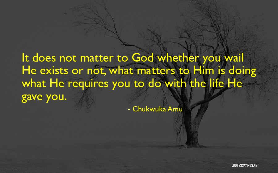 God Gave You Life Quotes By Chukwuka Amu