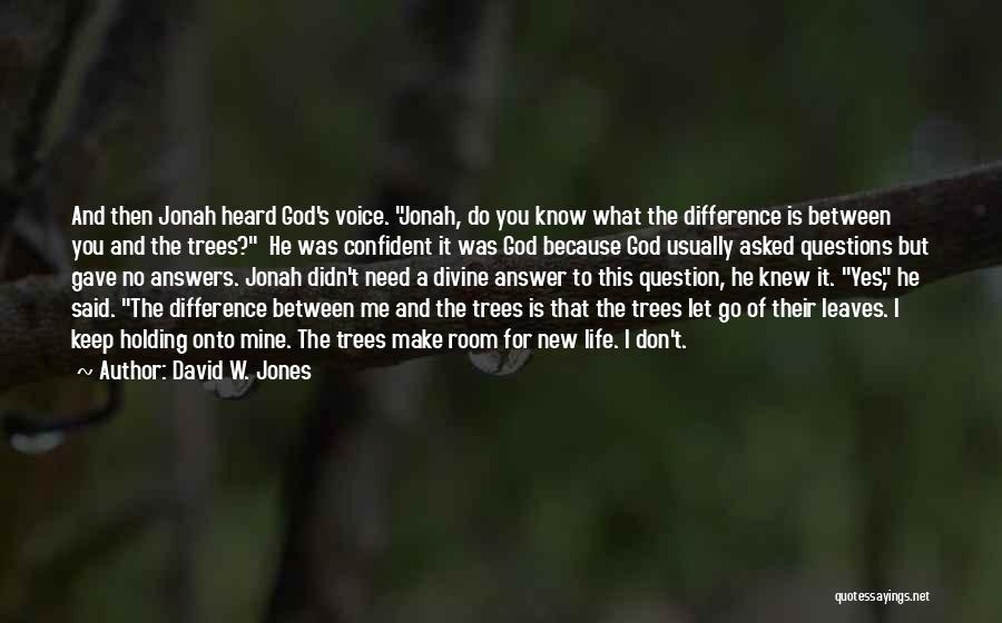 God Gave You Life Quotes By David W. Jones